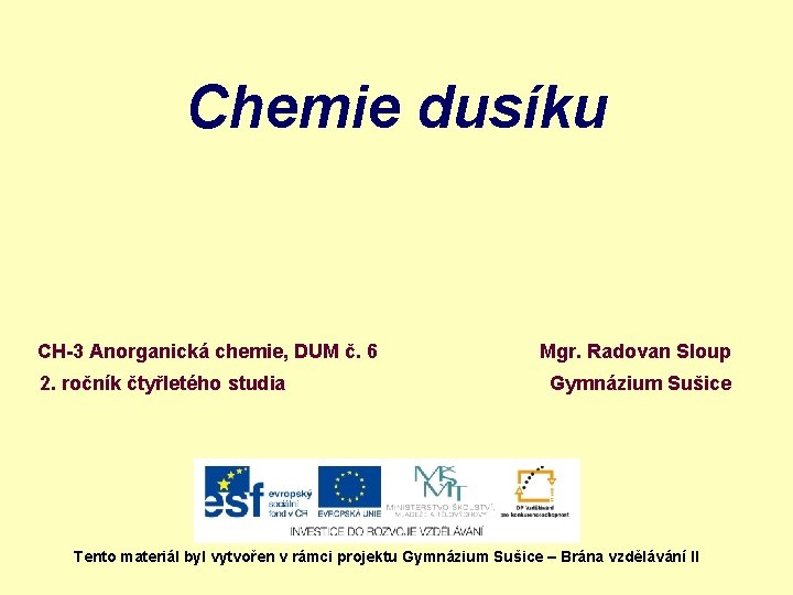 Chemie dusíku CH-3 Anorganická chemie, DUM č. 6 2. ročník čtyřletého studia Mgr. Radovan