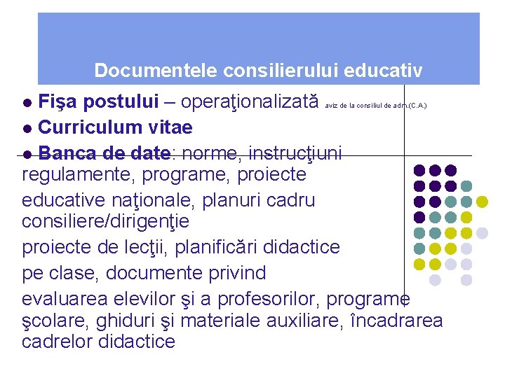Documentele consilierului educativ Fişa postului – operaţionalizată l Curriculum vitae l Banca de date: Documentele consilierului educativ Fişa postului – operaţionalizată l Curriculum vitae l Banca de date: