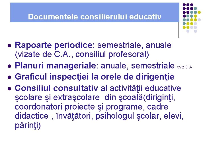Documentele consilierului educativ l l Rapoarte periodice: semestriale, anuale (vizate de C. A. , Documentele consilierului educativ l l Rapoarte periodice: semestriale, anuale (vizate de C. A. ,