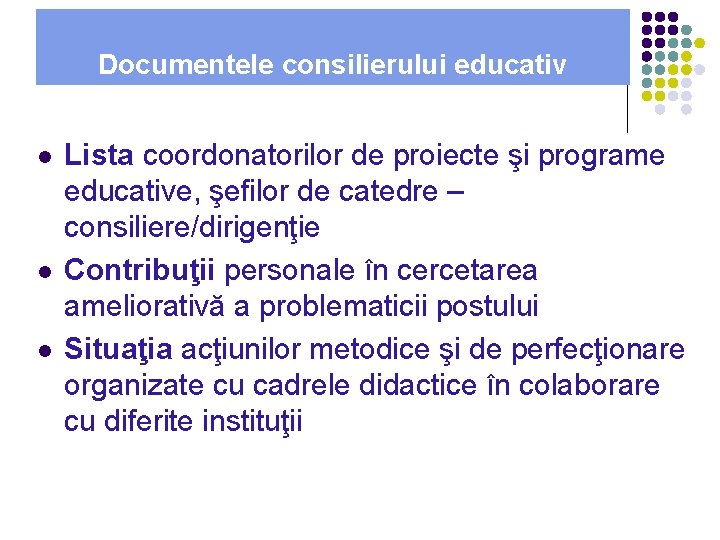 Documentele consilierului educativ l l l Lista coordonatorilor de proiecte şi programe educative, şefilor Documentele consilierului educativ l l l Lista coordonatorilor de proiecte şi programe educative, şefilor