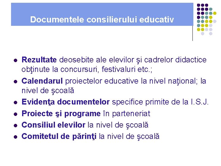 Documentele consilierului educativ l l l Rezultate deosebite ale elevilor şi cadrelor didactice obţinute Documentele consilierului educativ l l l Rezultate deosebite ale elevilor şi cadrelor didactice obţinute