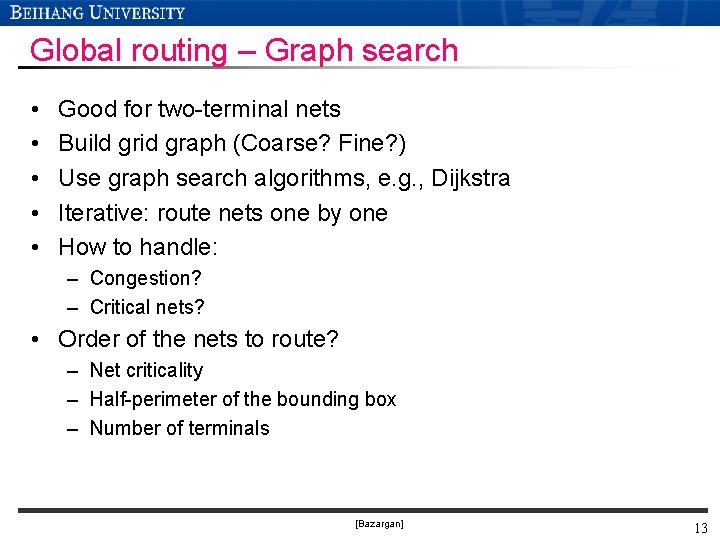 Global routing – Graph search • • • Good for two-terminal nets Build grid Global routing – Graph search • • • Good for two-terminal nets Build grid