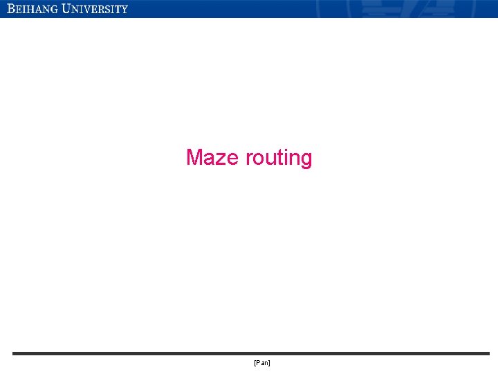 Maze routing [Pan] 