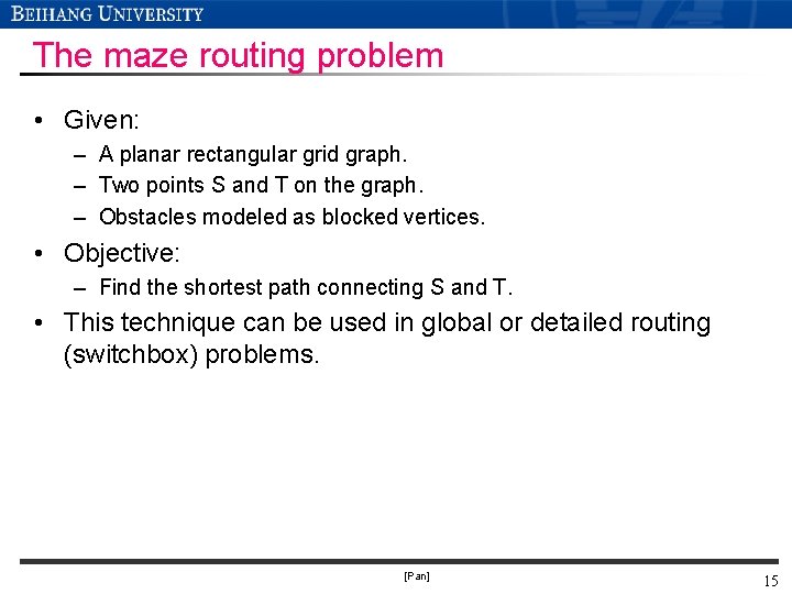 The maze routing problem • Given: – A planar rectangular grid graph. – Two The maze routing problem • Given: – A planar rectangular grid graph. – Two