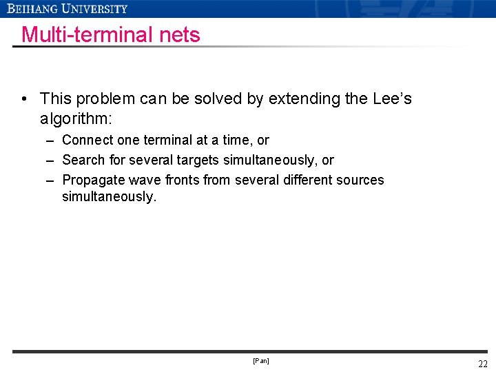 Multi-terminal nets • This problem can be solved by extending the Lee’s algorithm: – Multi-terminal nets • This problem can be solved by extending the Lee’s algorithm: –