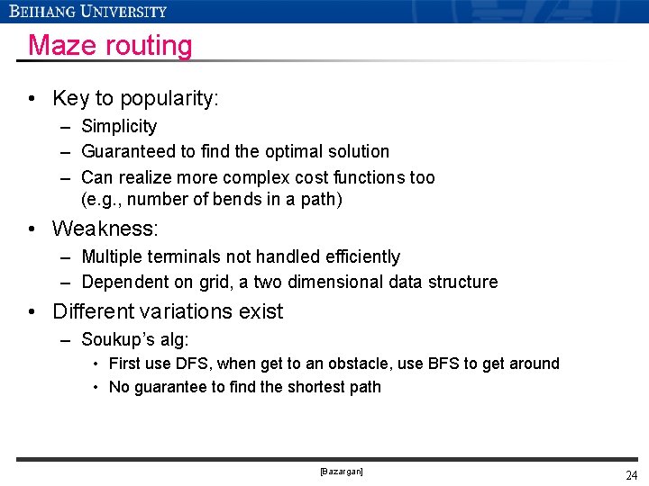Maze routing • Key to popularity: – Simplicity – Guaranteed to find the optimal Maze routing • Key to popularity: – Simplicity – Guaranteed to find the optimal