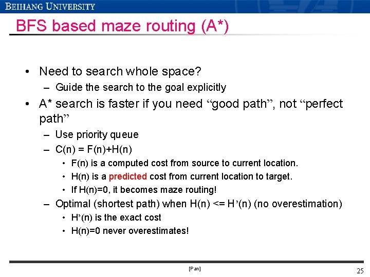 BFS based maze routing (A*) • Need to search whole space? – Guide the BFS based maze routing (A*) • Need to search whole space? – Guide the
