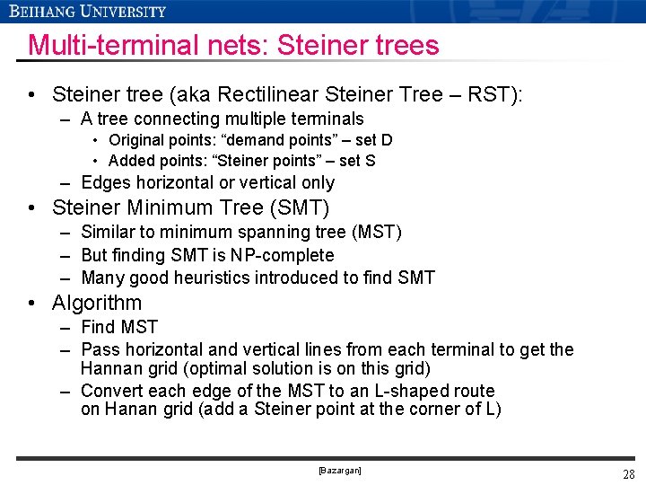 Multi-terminal nets: Steiner trees • Steiner tree (aka Rectilinear Steiner Tree – RST): – Multi-terminal nets: Steiner trees • Steiner tree (aka Rectilinear Steiner Tree – RST): –