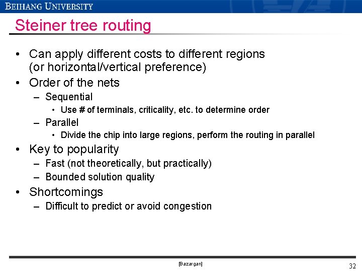 Steiner tree routing • Can apply different costs to different regions (or horizontal/vertical preference) Steiner tree routing • Can apply different costs to different regions (or horizontal/vertical preference)