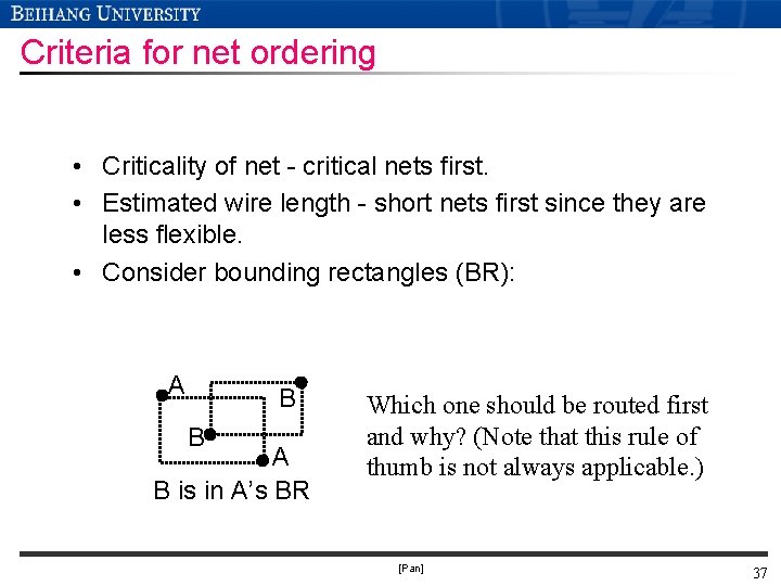 Criteria for net ordering • Criticality of net - critical nets first. • Estimated Criteria for net ordering • Criticality of net - critical nets first. • Estimated