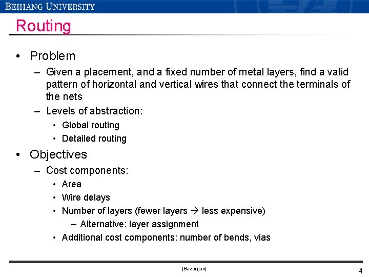 Routing • Problem – Given a placement, and a fixed number of metal layers, Routing • Problem – Given a placement, and a fixed number of metal layers,