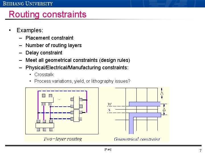 Routing constraints • Examples: – – – Placement constraint Number of routing layers Delay Routing constraints • Examples: – – – Placement constraint Number of routing layers Delay