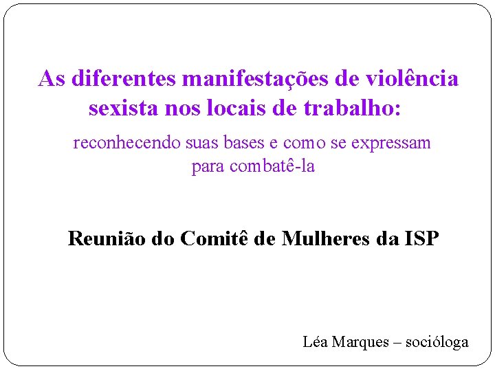 As diferentes manifestações de violência sexista nos locais de trabalho: reconhecendo suas bases e