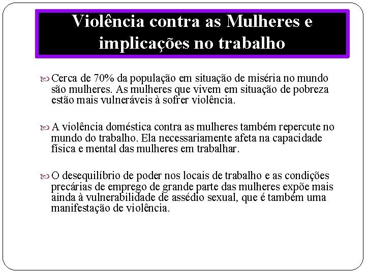 Violência contra as Mulheres e implicações no trabalho Cerca de 70% da população em