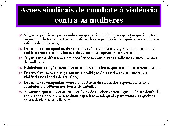 Ações sindicais de combate à violência contra as mulheres Negociar políticas que reconheçam que