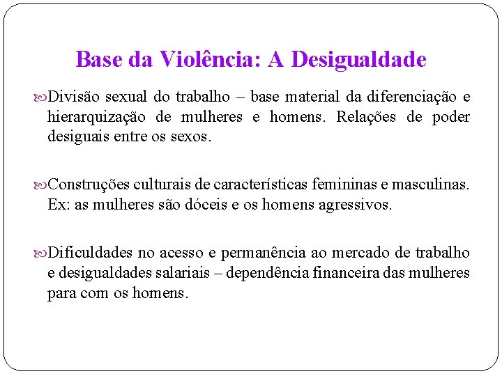 Base da Violência: A Desigualdade Divisão sexual do trabalho – base material da diferenciação