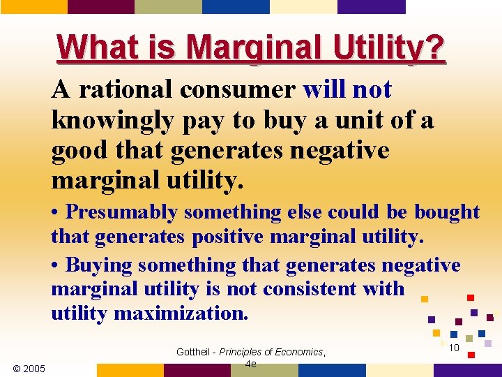 What is Marginal Utility? A rational consumer will not knowingly pay to buy a