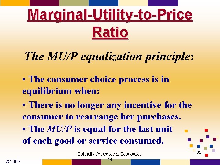 Marginal-Utility-to-Price Ratio The MU/P equalization principle: • The consumer choice process is in equilibrium