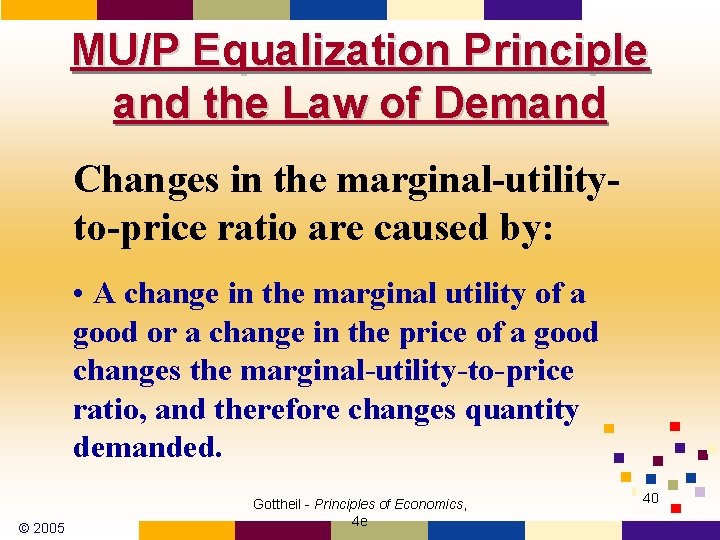 MU/P Equalization Principle and the Law of Demand Changes in the marginal-utilityto-price ratio are