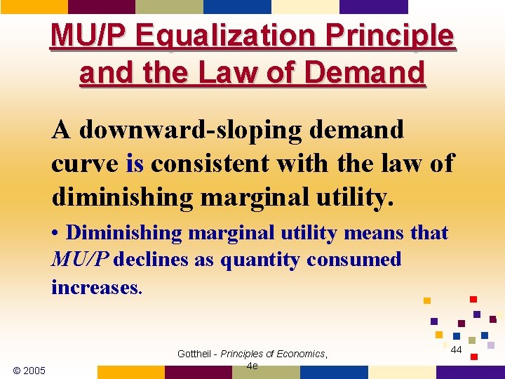 MU/P Equalization Principle and the Law of Demand A downward-sloping demand curve is consistent