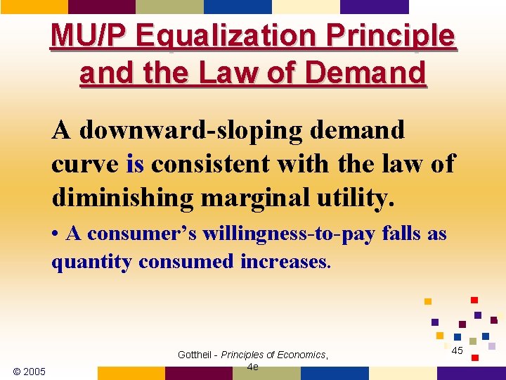 MU/P Equalization Principle and the Law of Demand A downward-sloping demand curve is consistent