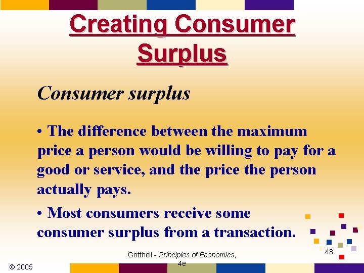 Creating Consumer Surplus Consumer surplus • The difference between the maximum price a person