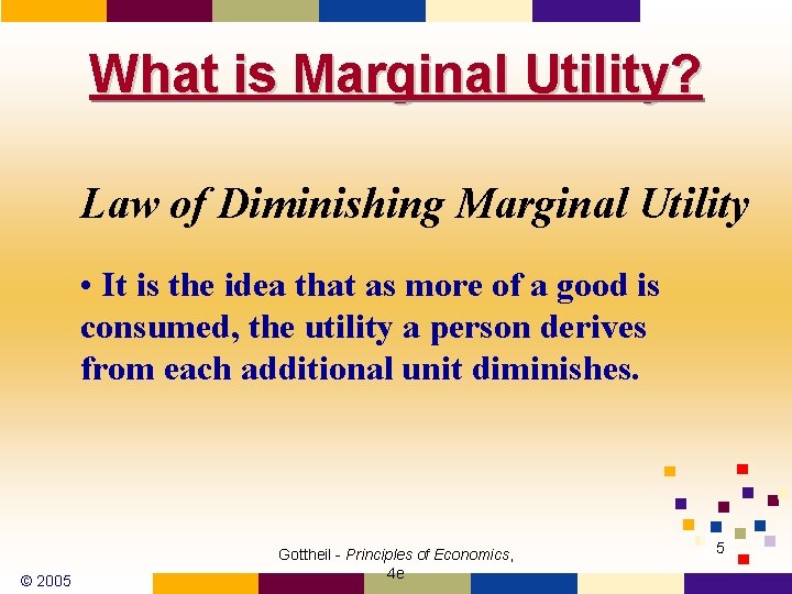 What is Marginal Utility? Law of Diminishing Marginal Utility • It is the idea