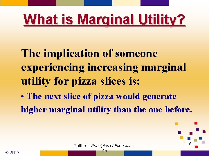 What is Marginal Utility? The implication of someone experiencing increasing marginal utility for pizza