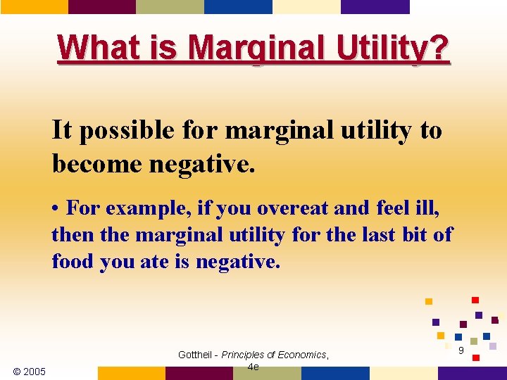 What is Marginal Utility? It possible for marginal utility to become negative. • For