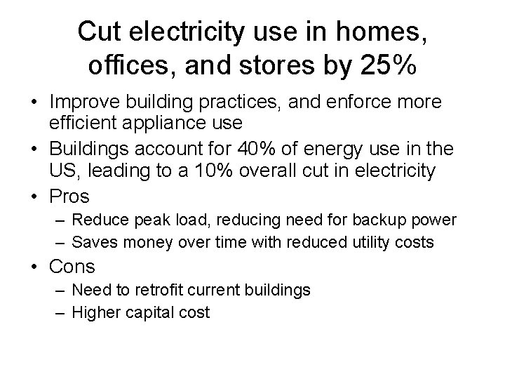 Cut electricity use in homes, offices, and stores by 25% • Improve building practices,