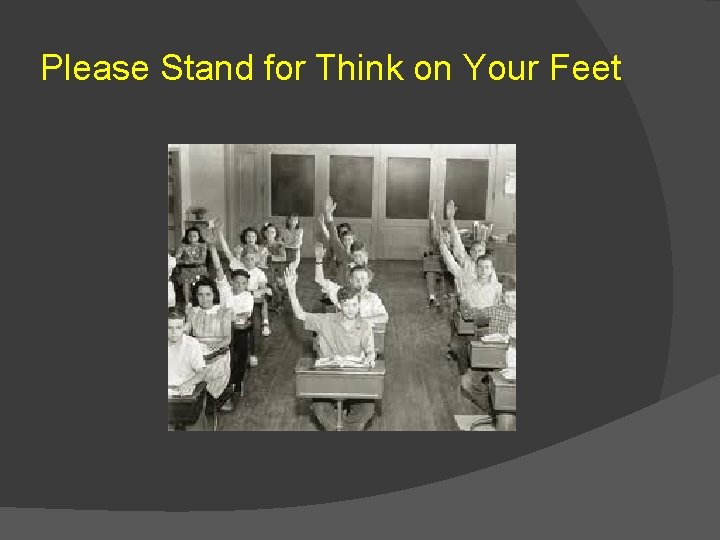Please Stand for Think on Your Feet 