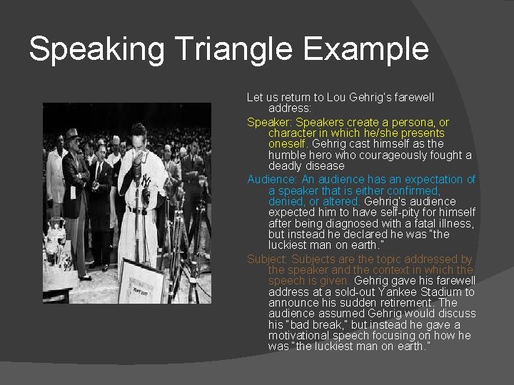 Speaking Triangle Example Let us return to Lou Gehrig’s farewell address: Speakers create a