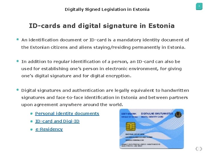 Digitally Signed Legislation in Estonia ID-cards and digital signature in Estonia An identification document