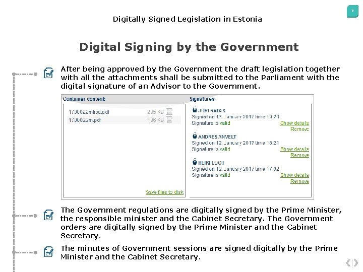 6 Digitally Signed Legislation in Estonia Digital Signing by the Government After being approved