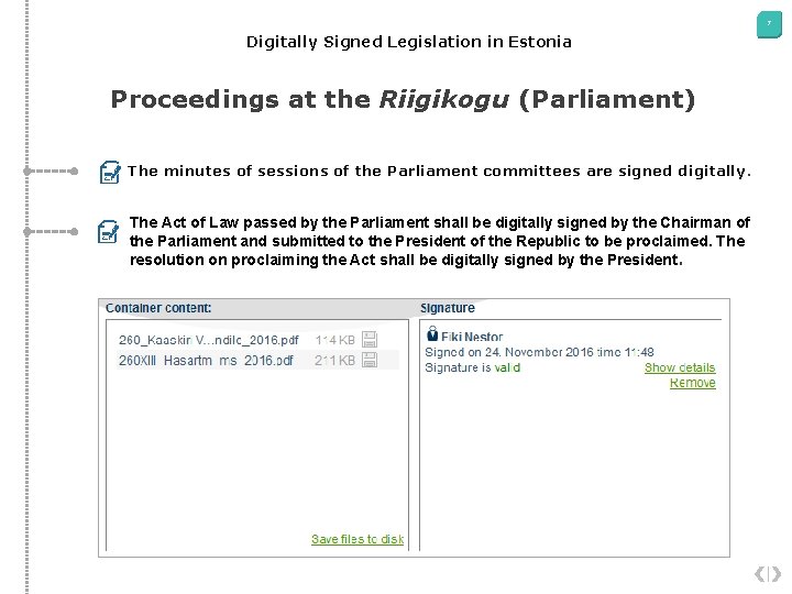 7 Digitally Signed Legislation in Estonia Proceedings at the Riigikogu (Parliament) The minutes of