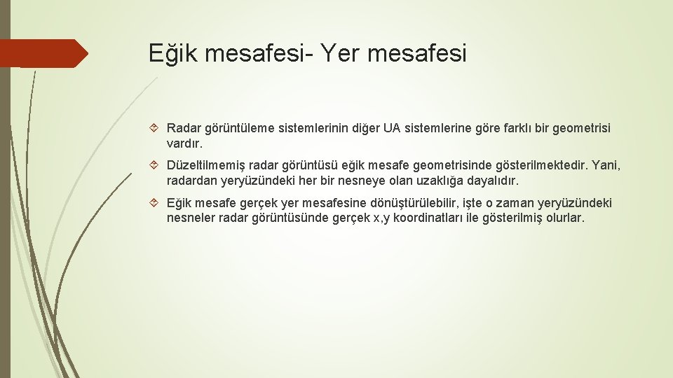 Eğik mesafesi- Yer mesafesi Radar görüntüleme sistemlerinin diğer UA sistemlerine göre farklı bir geometrisi