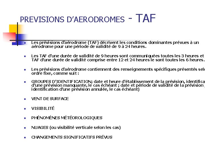 PREVISIONS D’AERODROMES - TAF n Les prévisions d’aérodrome (TAF) décrivent les conditions dominantes prévues