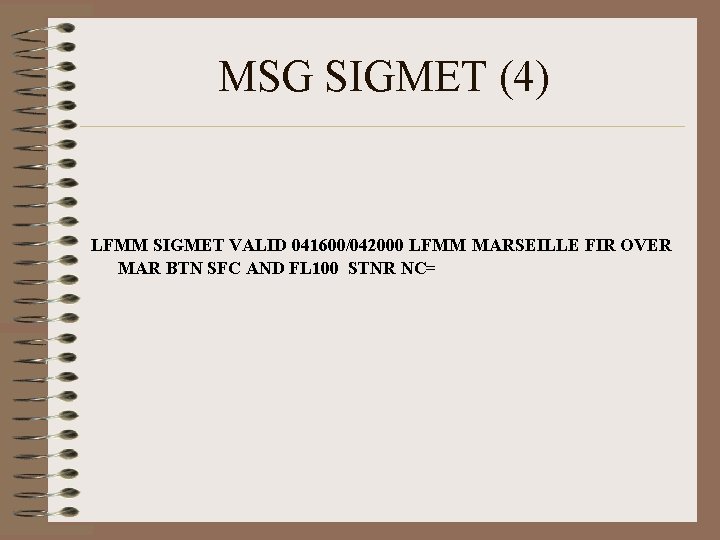 MSG SIGMET (4) LFMM SIGMET VALID 041600/042000 LFMM MARSEILLE FIR OVER MAR BTN SFC