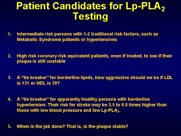 Patient Candidates for Lp-PLA 2 Testing 1. Intermediate risk persons with 1 -2 traditional