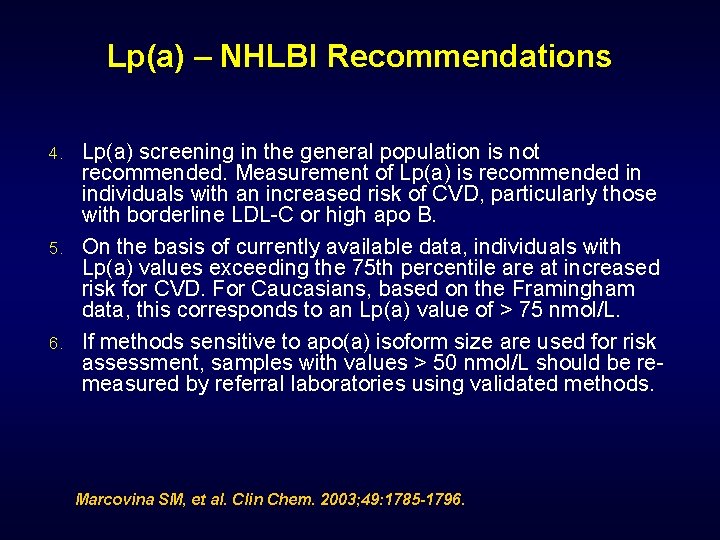 Lp(a) – NHLBI Recommendations 4. 5. 6. Lp(a) screening in the general population is