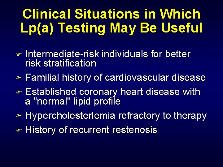 Clinical Situations in Which Lp(a) Testing May Be Useful Intermediate-risk individuals for better risk
