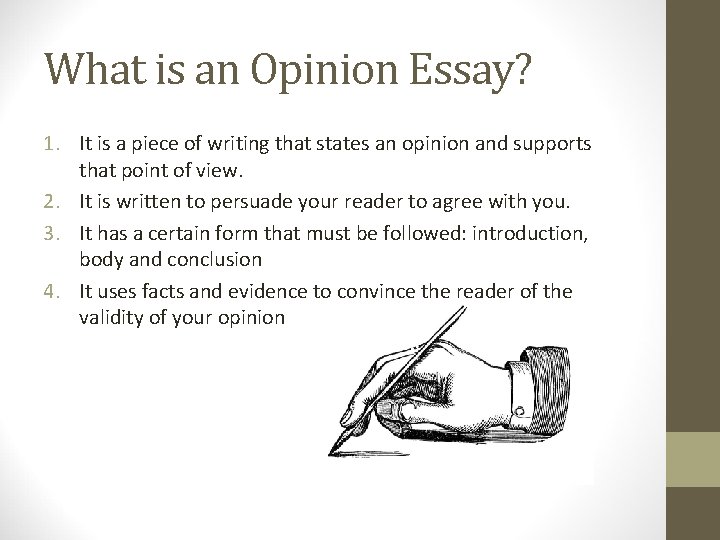 What is an Opinion Essay? 1. It is a piece of writing that states