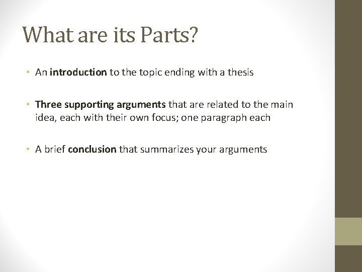 What are its Parts? • An introduction to the topic ending with a thesis
