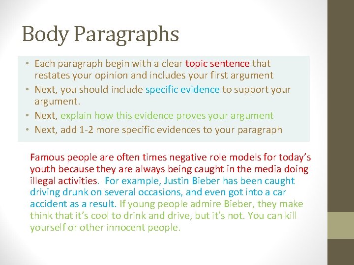 Body Paragraphs • Each paragraph begin with a clear topic sentence that restates your