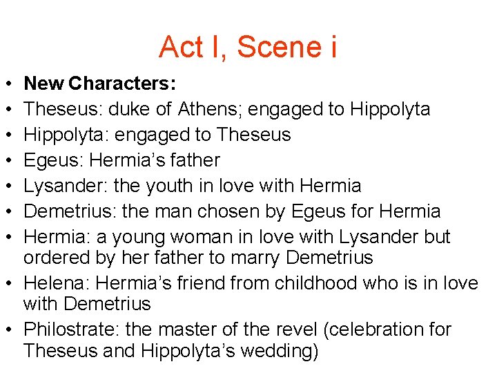 Act I, Scene i • • New Characters: Theseus: duke of Athens; engaged to