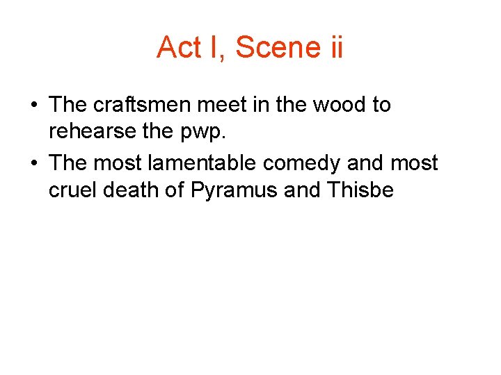 Act I, Scene ii • The craftsmen meet in the wood to rehearse the