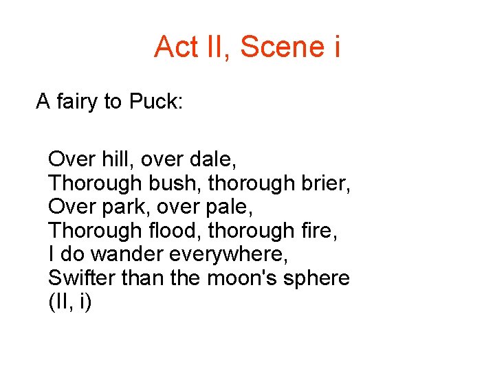 Act II, Scene i A fairy to Puck: Over hill, over dale, Thorough bush,
