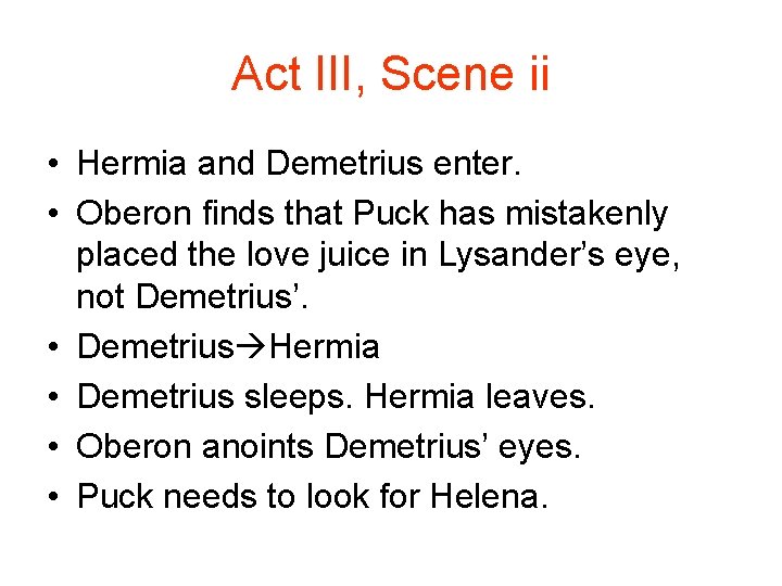 Act III, Scene ii • Hermia and Demetrius enter. • Oberon finds that Puck