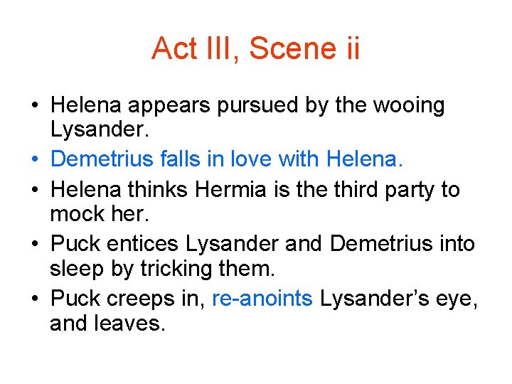 Act III, Scene ii • Helena appears pursued by the wooing Lysander. • Demetrius
