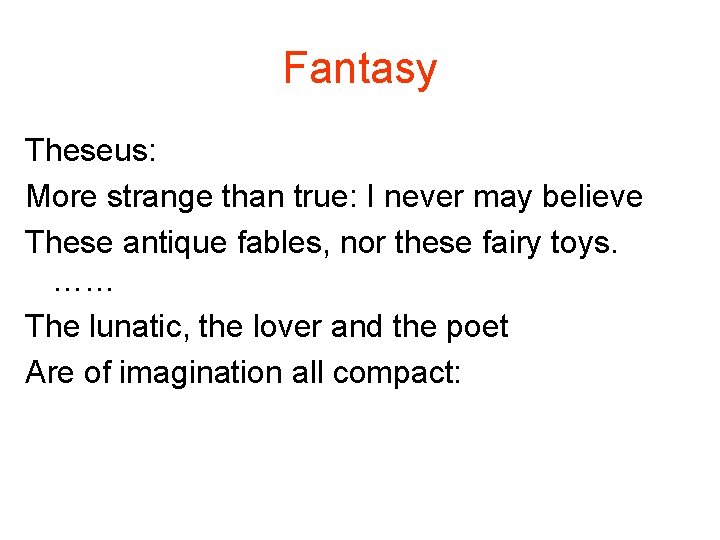 Fantasy Theseus: More strange than true: I never may believe These antique fables, nor